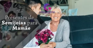 Semijoias para a Mamãe