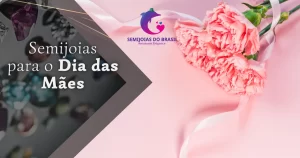 Semijoias para o Dia das Mães
