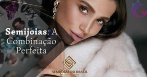 Semijoias: A Combinação Perfeita
