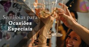 Semijoias para Ocasiões Especiais